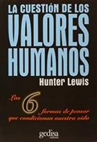 La cuestión de los valores humanos - Hunter Lewis - Editorial Gedisa