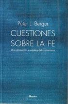 Cuestiones sobre la fe - Peter L. Berger  - Herder