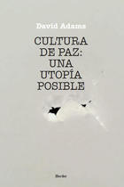 Cultura de paz: Una utopía posible - David Adams - Herder México