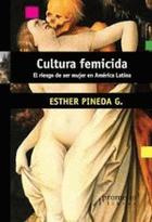 Cultura femicida - Esther Pineda G - Prometeo