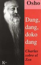 Dang, Dang, Doko, dang: charlas sobre el zen - Osho  - Kairós