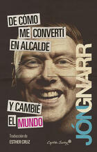 De cómo me convertí en alcalde y cambié el mundo - Jón Gnarr - Capitán Swing De cómo me convertí en alcalde y cambié el mundo - Jón Gnarr - Capitán Swing
