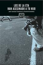 Los de la ETA han asesinado a tu hijo - José Antonio Gutiérrez - Libros de K.O. Los de la ETA han asesinado a tu hijo - José Antonio Gutiérrez - Libros de K.O.