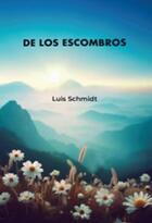 De los escombros - Luis Schmidt - Itaca De los escombros - Luis Schmidt - Itaca