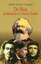 De Marx al marxismo en América Latina - Adolfo Sánchez Vázquez - Itaca