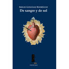 De sangre y de sol - Sergio González Rodríguez - Sexto Piso De sangre y de sol - Sergio González Rodríguez - Sexto Piso
