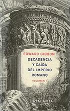 Decadencia y caída del Imperio romano I - Edward Gibbon - Atalanta Decadencia y caída del Imperio romano I - Edward Gibbon - Atalanta