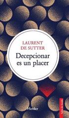 Decepcionar es un placer - Laurent De Sutter - Herder Decepcionar es un placer - Laurent De Sutter - Herder