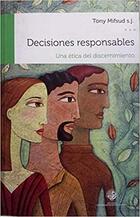 Decisiones responsables - Tony Mifsud s.j. - Universidad Alberto Hurtado Decisiones responsables - Tony Mifsud s.j. - Universidad Alberto Hurtado