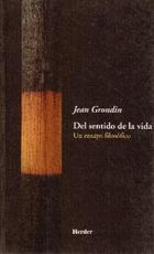 Del sentido de la vida - Jean  Grondin - Herder