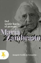 Del sentir hacia el pensar: María Zambrano - Joaquín Verdú de Gregorio - Taugenit