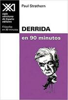 Derrida en 90 minutos - Paul Strathern - Siglo XXI Editores Derrida en 90 minutos - Paul Strathern - Siglo XXI Editores