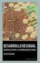 Desarrollo desigual - Neil Smith - Traficantes de sueños Desarrollo desigual - Neil Smith - Traficantes de sueños
