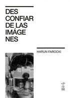 Desconfiar de las imagenes - Harun Farocki - Caja Negra Editora