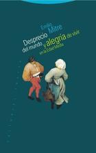 Desprecio del mundo y alegria de vivir en la Edad Media - Emilio Mitre Fernández - Trotta