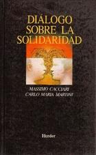 Diálogo sobre la solidaridad  - Massimo Cacciari - Herder