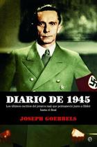 Diario de 1945 - Joseph Goebbels - Esfera de los libros Diario de 1945 - Joseph Goebbels - Esfera de los libros