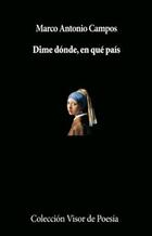 Dime dónde, en qué país - Marco Antonio Campos - Círculo de Poesía Dime dónde, en qué país - Marco Antonio Campos - Círculo de Poesía