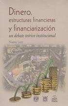 Dinero, estructuras financieras y financiarización - Noemí Levy - Itaca