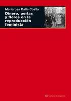 Dinero, perlas y flores en la reproducción feminista - Mariarosa Dalla Costa - Akal Dinero, perlas y flores en la reproducción feminista - Mariarosa Dalla Costa - Akal