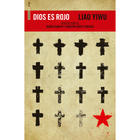 Dios es rojo - Liao Yiwu - Sexto Piso