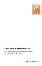Dios se ha perdido entre nosotros - Slavi Avik Harutyunyan - Círculo de Poesía