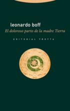 El doloroso parto de la madre Tierra - Leonardo Boff - Trotta El doloroso parto de la madre Tierra - Leonardo Boff - Trotta