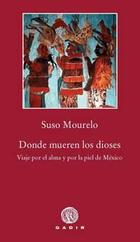 Donde mueren los dioses - Suso Mourelo - Gadir Donde mueren los dioses - Suso Mourelo - Gadir