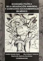 Economía política de la devastación ambiental y conflictos socioambientales en México -  AA.VV. - Itaca
