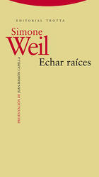 Echar raíces - Simone Weil - Trotta