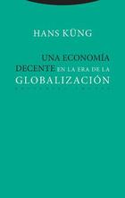 Una economía decente en la era de la globalización - Hans  Küng - Trotta