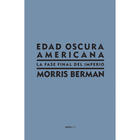Edad oscura americana - Morris Berman - Sexto Piso