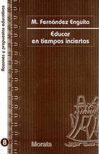 Educar en tiempos inciertos - Mariano Fernández Enguita - Morata