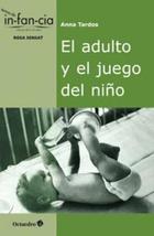Adulto y el juego del niño - Anna Tardos - Octaedro Adulto y el juego del niño - Anna Tardos - Octaedro