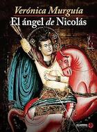 El ángel de Nicolás - Verónica Murguía - Ediciones Era