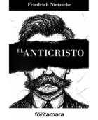 El anticristo - Friedrich Nietzsche - Editorial fontamara