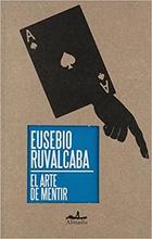 El arte de mentir - Eusebio Ruvalcaba - Almadía El arte de mentir - Eusebio Ruvalcaba - Almadía