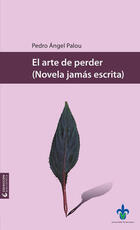 El arte de perder - Pedro Angel Palou - Universidad Veracruzana El arte de perder - Pedro Angel Palou - Universidad Veracruzana