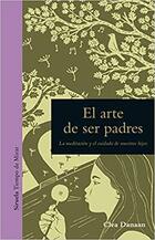El arte de ser padres - Clea Danaan - Siruela El arte de ser padres - Clea Danaan - Siruela