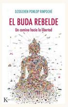 El buda rebelde - Dzogchen Ponlop Rinpoché - Kairós