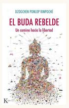 El buda rebelde - Dzogchen Ponlop Rinpoché - Kairós El buda rebelde - Dzogchen Ponlop Rinpoché - Kairós