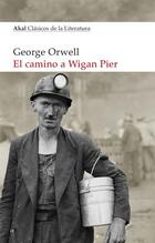 El camino a Wigan Pier - George Orwell - Akal