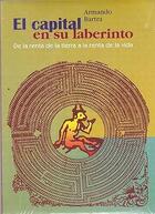 El capital en su laberinto - Armando Bartra - Itaca