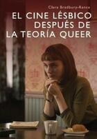 El cine lésbico después de la teoría queer - Clara Bradbury-Rance - Osífragos editorial