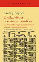 El Club de los desayunos filosóficos - Laura J. Snyder - Acantilado