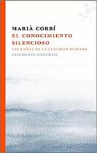 El conocimiento silencioso - Marià Corbi - Fragmenta El conocimiento silencioso - Marià Corbi - Fragmenta