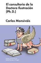 El consultorio de la Doctora Ilustración (Ph. D.) - Carlos Monsiváis - Malpaso