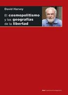 El cosmopolitismo y las geografías de la libertad - David Harvey - Akal