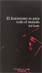 El feminismo es para todo el mundo - Bell Hooks - Traficantes de sueños