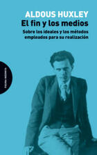 El fin y los medios - Aldous Huxley - Página Indómita El fin y los medios - Aldous Huxley - Página Indómita